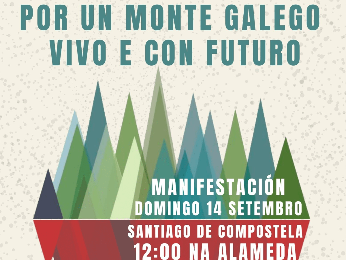 A Política forestal da Xunta é quen nos queima: Por un Monte galego vivo e con futuro, 14 de setembro en Compostela